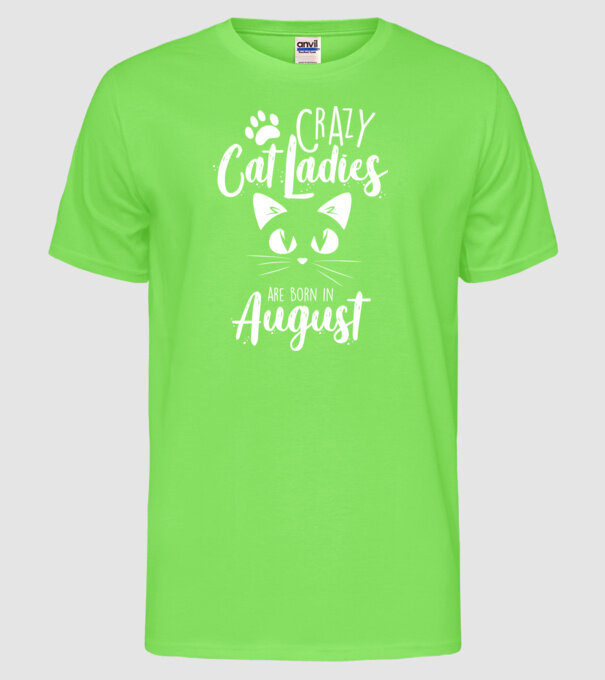 Crazy Cat Ladies are born in August model verde neon pe tricou
