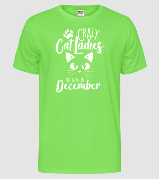 Crazy Cat Ladies are born in December model verde neon pe tricou