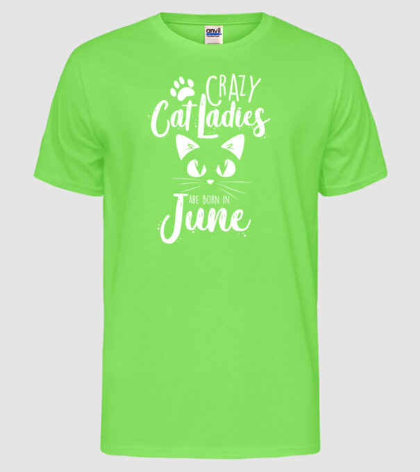 Crazy Cat Ladies are born in June model verde neon pe tricou