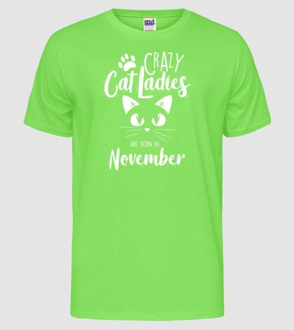 Crazy Cat Ladies are born in November model verde neon pe tricou