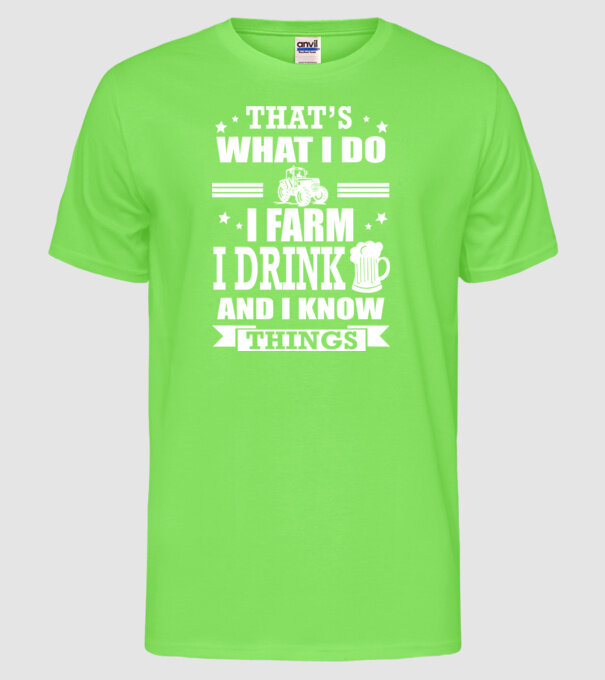 'That''s what I do, I farm, I drink' model verde neon pe tricou