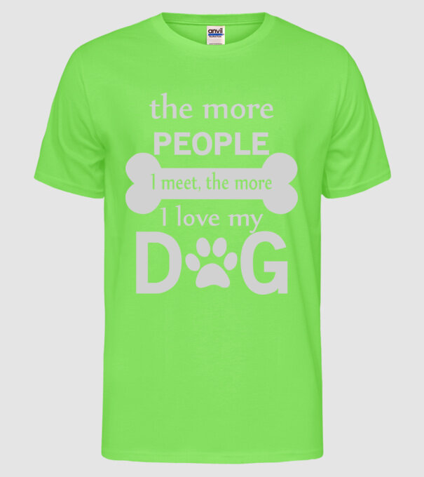 The more people i meet model verde neon pe tricou