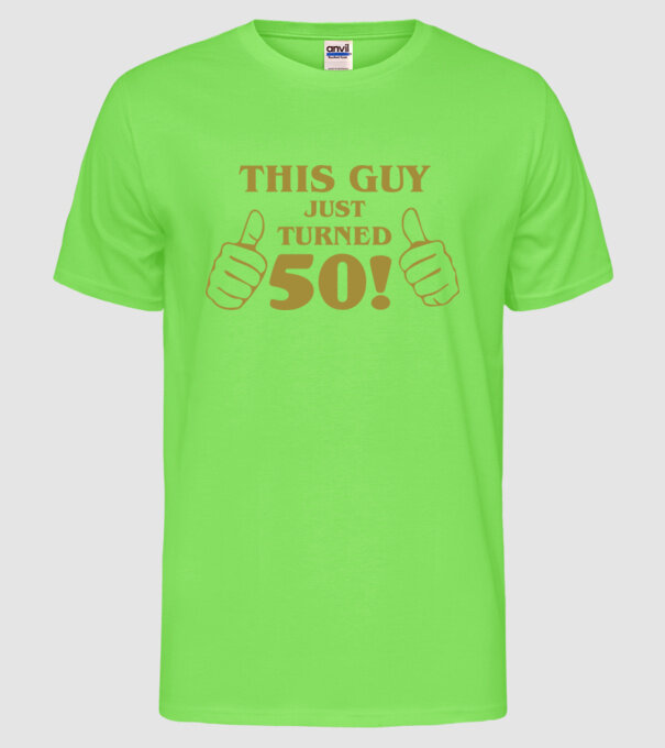 This guy just turned - 50 model verde neon pe tricou