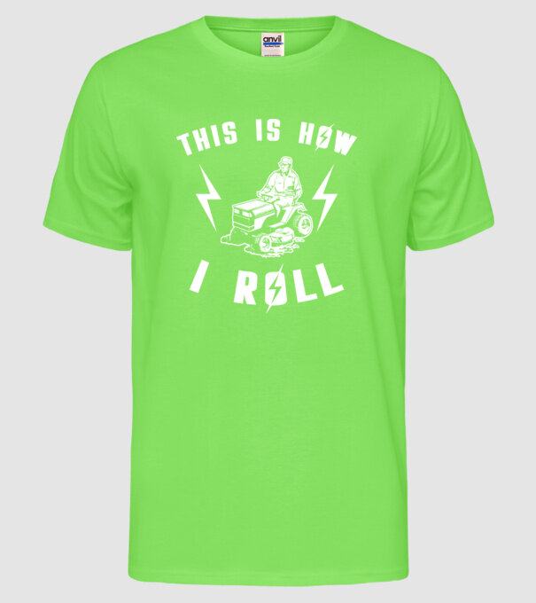This is how i roll model verde neon pe tricou