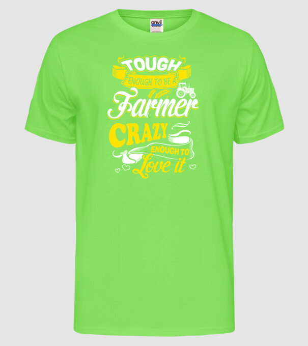 Tough enough to be a farmer Traktoros model verde neon pe tricou
