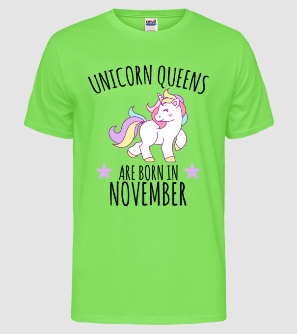 Unicorn Queens are born in - November model verde neon pe tricou