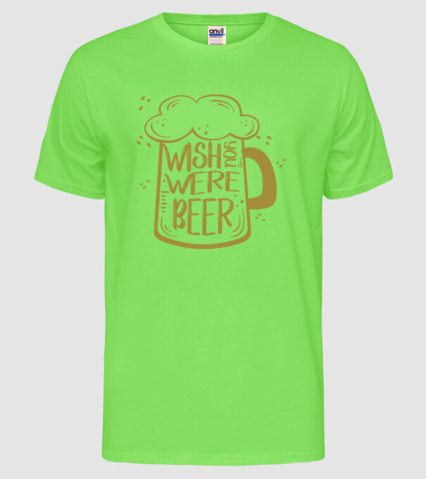 Wish u were beer model verde neon pe tricou