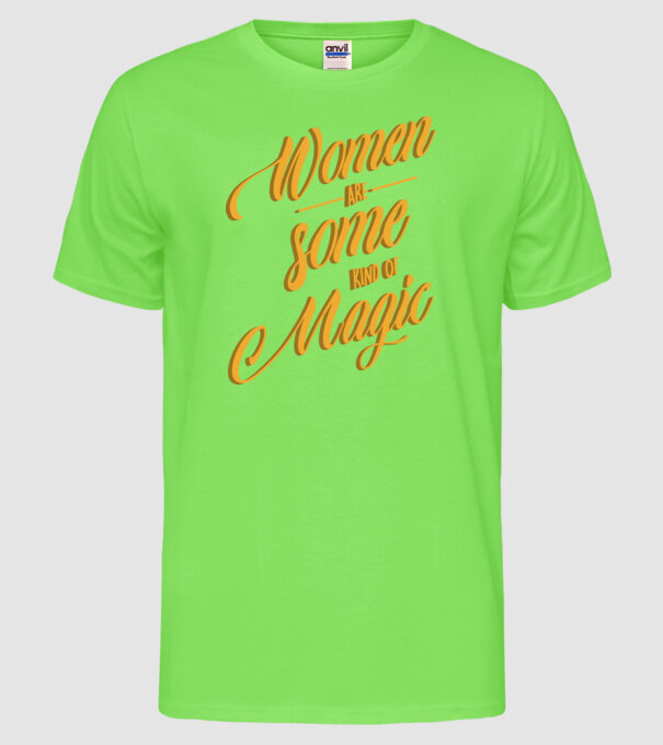 Women are magic model verde neon pe tricou