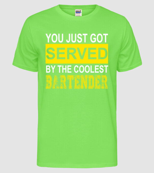 You just got served by the coolest bartender model verde neon pe tricou