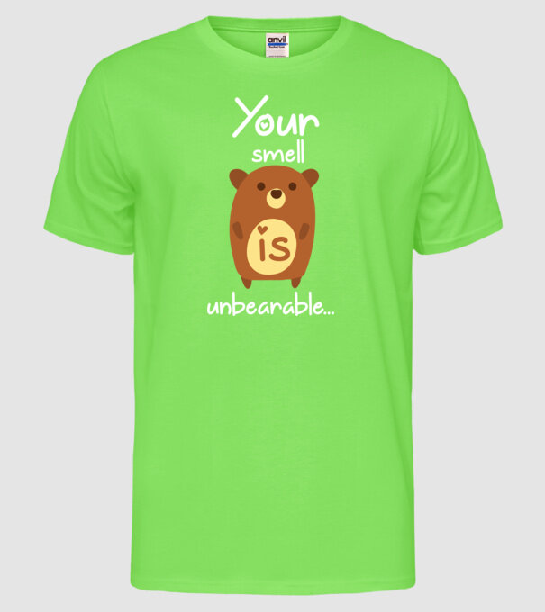 Your smell is un-bear-able.. model verde neon pe tricou