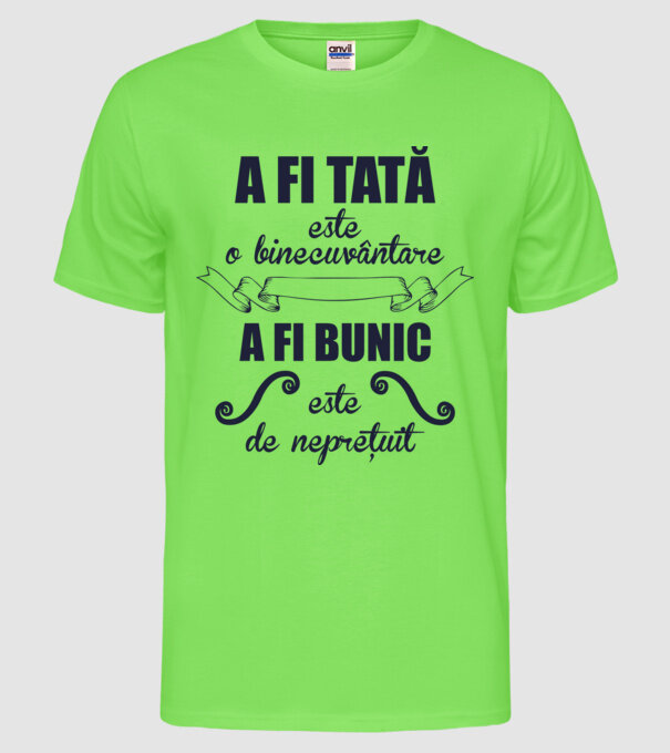 a fi tată este o binecuvântare, a fi bunic este de neprețuit model verde neon pe tricou