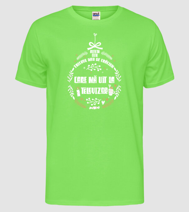 acesta este tricoul meu de Crăciun_care ma uit la televizor model verde neon pe tricou
