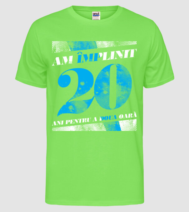 Am împlinit 20 ani pentru a doua oară model verde neon pe tricou
