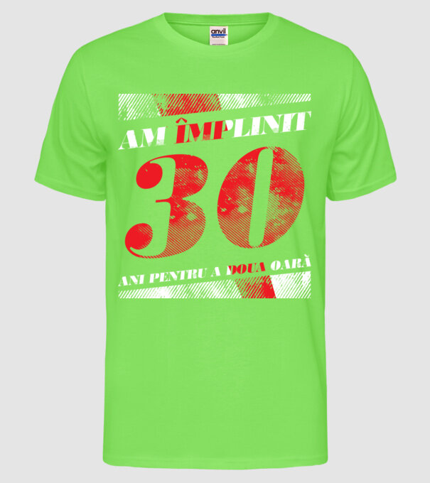 Am împlinit 30 ani pentru a doua oară model verde neon pe tricou
