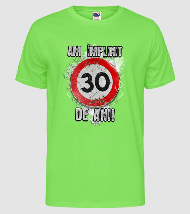 Am împlinit 30 de ani! model verde neon pe tricou