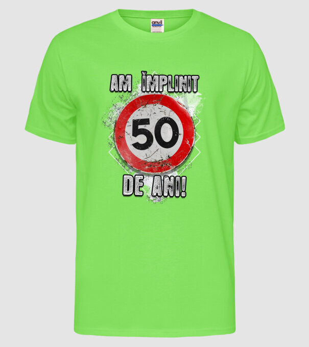 Am împlinit 50 de ani! model verde neon pe tricou
