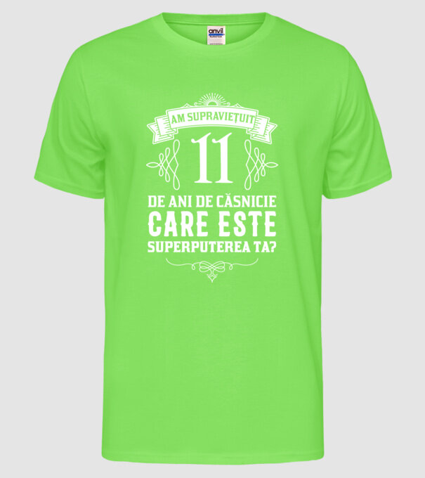 Am supraviețuit 11 ani de an de căsnicie - care este superputerea ta? model verde neon pe tricou