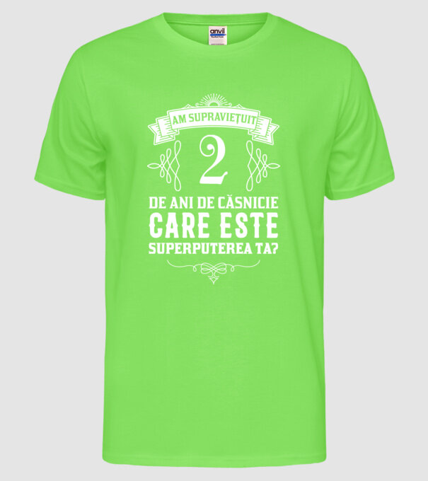 Am supraviețuit 2 ani de an de căsnicie - care este superputerea ta? model verde neon pe tricou