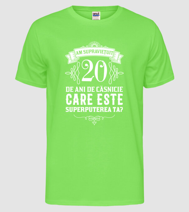 Am supraviețuit 20 de ani de căsnicie - care este superputerea ta? model verde neon pe tricou