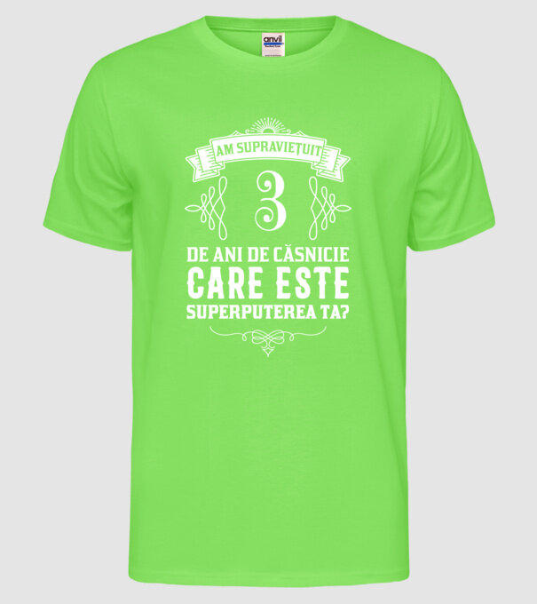 Am supraviețuit 3 ani de an de căsnicie - care este superputerea ta? model verde neon pe tricou