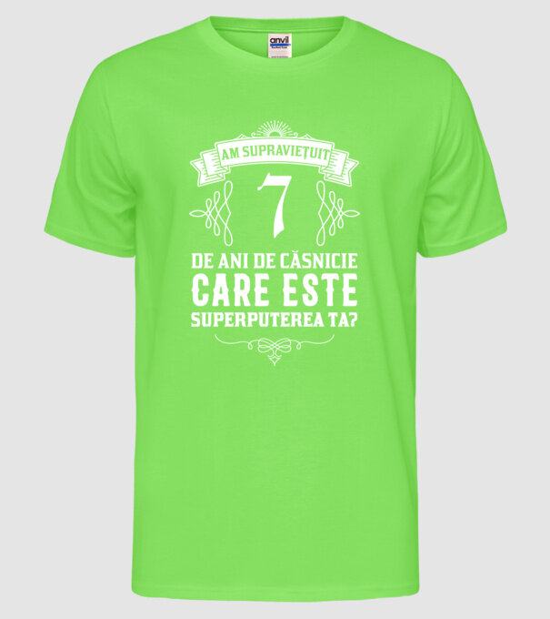 Am supraviețuit 7 ani de an de căsnicie - care este superputerea ta? model verde neon pe tricou