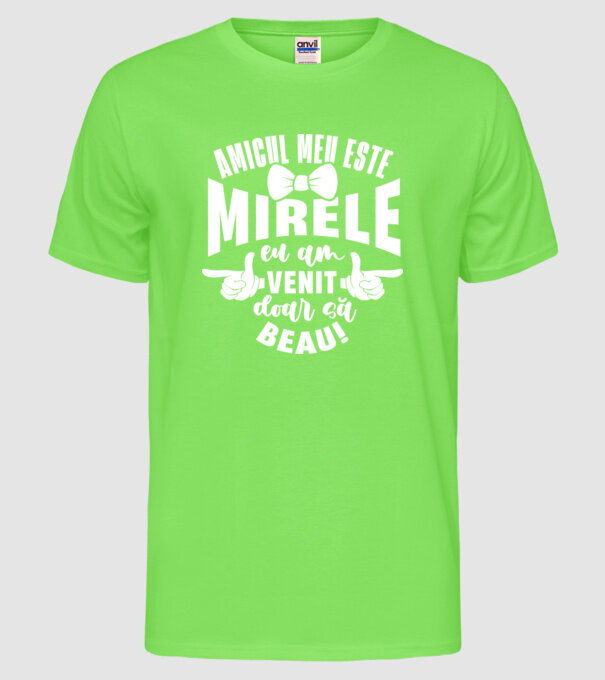 Amicul meu este mirele model verde neon pe tricou