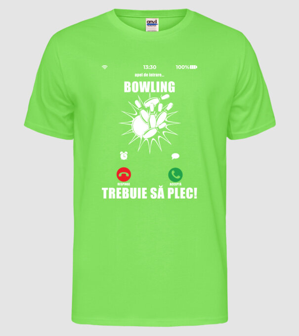 apel de intrare - bowling - respinge - acceptă - TREBUIE SĂ PLEC! model verde neon pe tricou