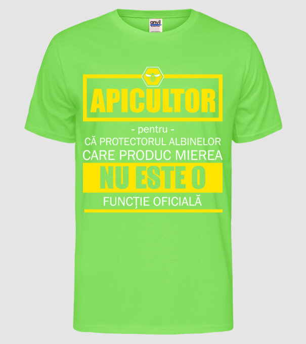 apicultor - pentru că protectorul albinelor care produc mierea nu este o funcție oficială model verde neon pe tricou