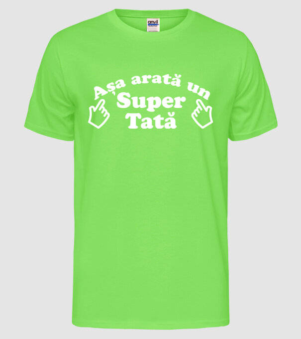 Așa arată un super tată! model verde neon pe tricou