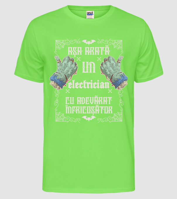 Așa arată un ELECTRICIAN cu adevărat înfricoșător model verde neon pe tricou