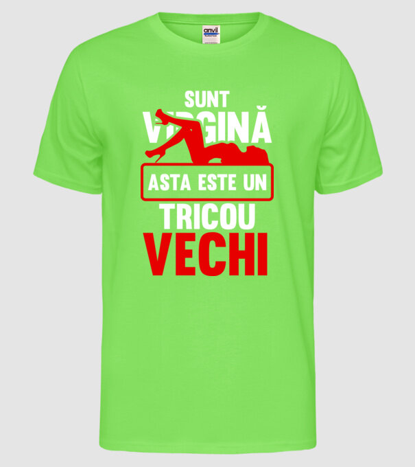 sunt virgină! - Asta este un tricou vechi model verde neon pe tricou