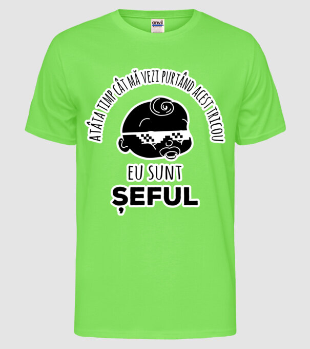 atâta timp cât mă vezi purtând acest tricou, eu sunt șeful model verde neon pe tricou