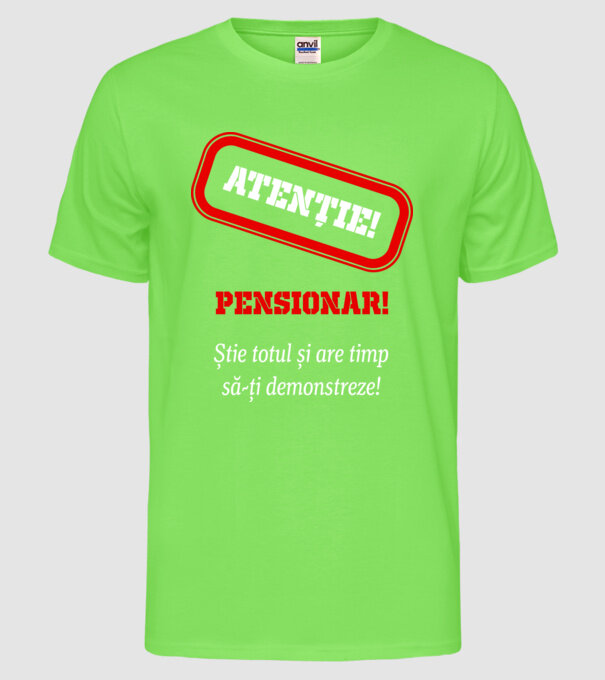 Atenție! Pensionar! Știe totul și are timp să-ți demonstreze! model verde neon pe tricou