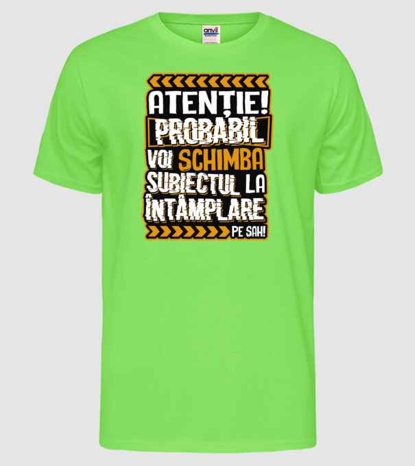 Atenție, probabil voi schimba subiectul la întâmplare pe șah model verde neon pe tricou