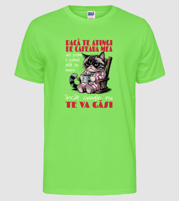 atinge cafeaua mea și nici măcar Google nu te va găsi Negru model verde neon pe tricou