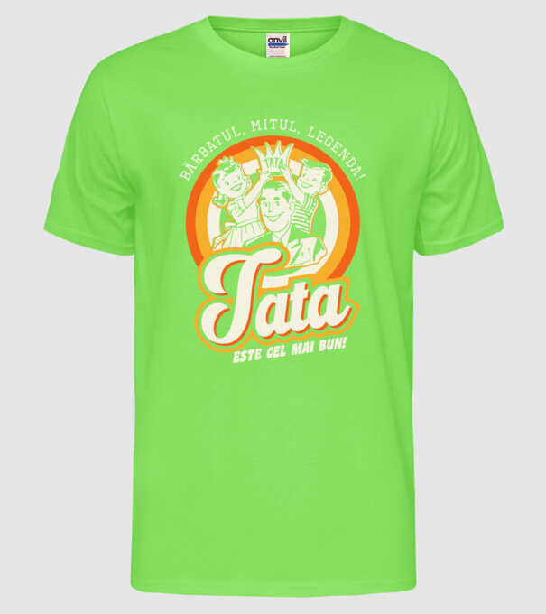 Bărbatul, mitul, legenda! Tata este cel mai bun! model verde neon pe tricou