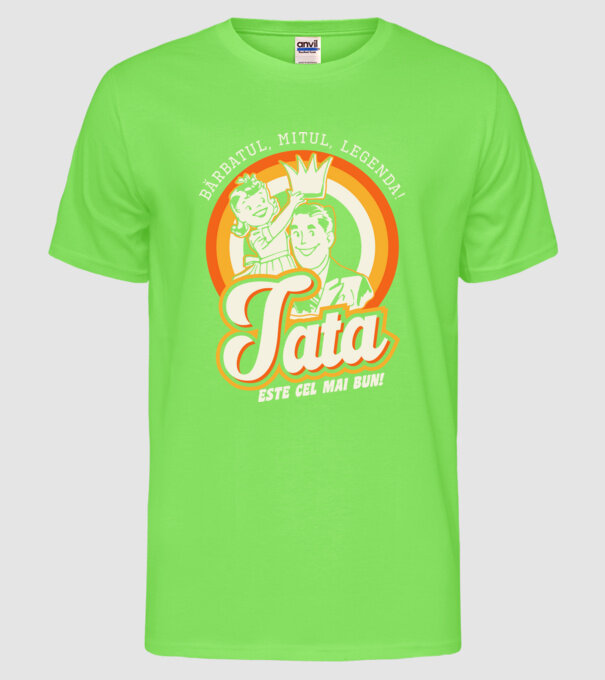 Bărbatul, mitul, legenda! Tata este cel mai bun! model verde neon pe tricou