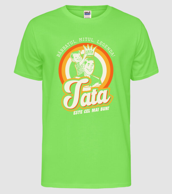 Bărbatul, mitul, legenda! Tata este cel mai bun! model verde neon pe tricou