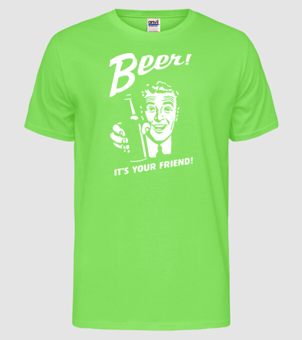 beer is your friend model verde neon pe tricou