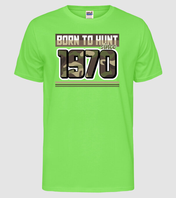Born to hunt since 1970 model verde neon pe tricou