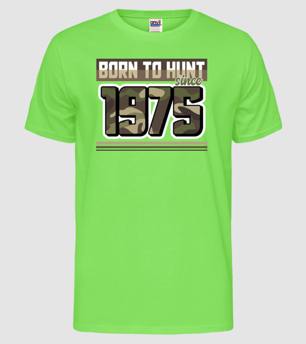 Born to hunt since 1975 model verde neon pe tricou