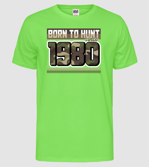 Born to hunt since 1980 model verde neon pe tricou