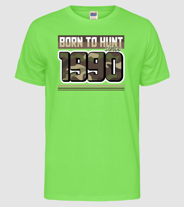 Born to hunt since 1990 model verde neon pe tricou