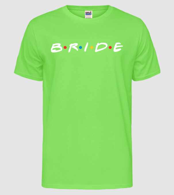 Bride Friends style model verde neon pe tricou