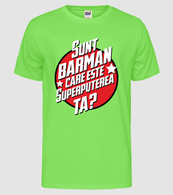 sunt barman, care este superputerea ta? model verde neon pe tricou