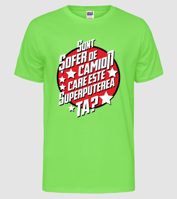 sunt șofer de camion, care este superputerea ta? model verde neon pe tricou