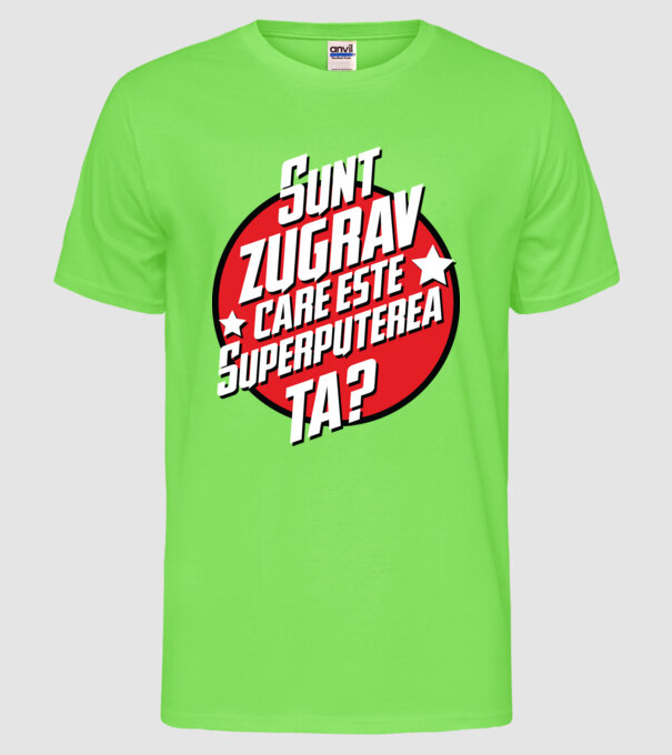 sunt zugrav, care este superputerea ta? model verde neon pe tricou