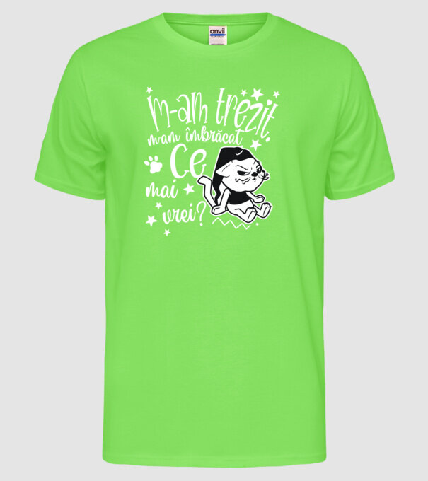 Ce mai vrei? model verde neon pe tricou