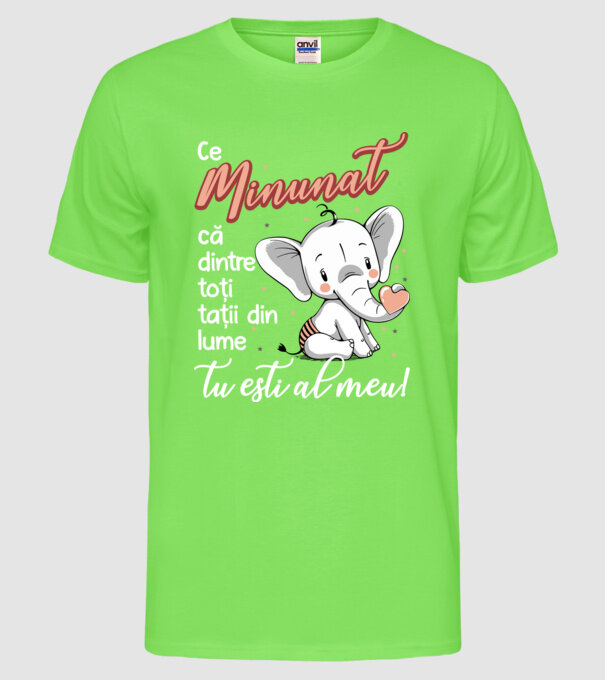 Ce minunat că dintre toți tații din lume, tu ești al meu! model verde neon pe tricou