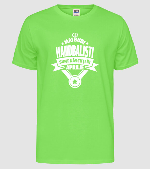 Cei mai buni handbaliști sunt născuți în Aprilie model verde neon pe tricou